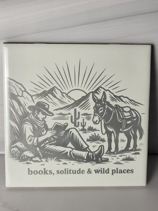 Books, Solitude & Wild Places ~ 6x6 Ceramic Decor